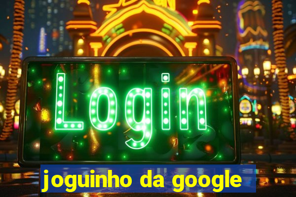 joguinho da google